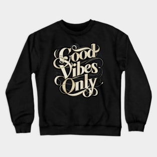 Good Vibes Only Crewneck Sweatshirt